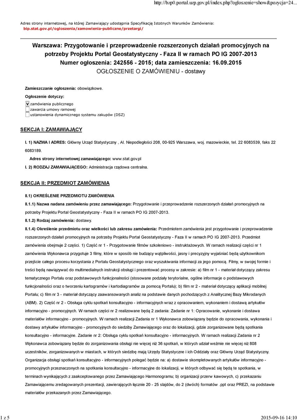 2007-2013 Numer ogłoszenia: 242556-2015; data zamieszczenia: 16.09.2015 OGŁOSZENIE O ZAMÓWIENIU - dostawy Zamieszczanie ogłoszenia: obowiązkowe.