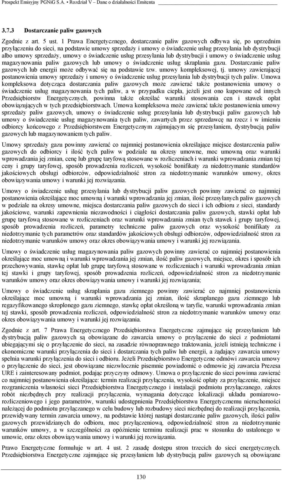 sprzedaży, umowy o świadczenie usług przesyłania lub dystrybucji i umowy o świadczenie usług magazynowania paliw gazowych lub umowy o świadczenie usług skraplania gazu.
