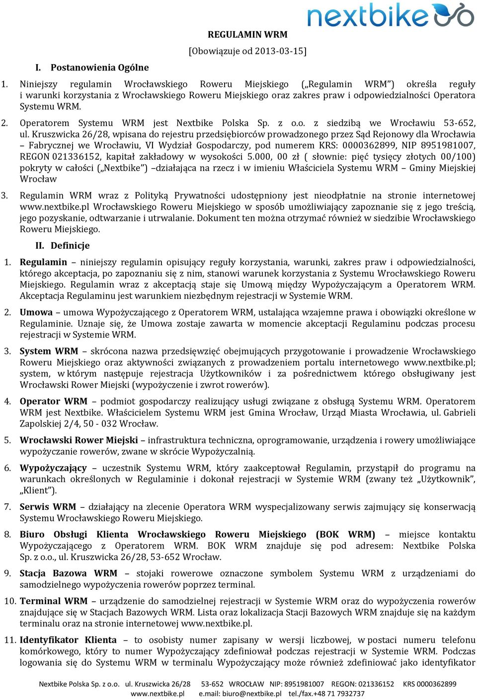 2. Operatorem Systemu WRM jest Nextbike Polska Sp. z o.o. z siedzibą we Wrocławiu 53-652, ul.