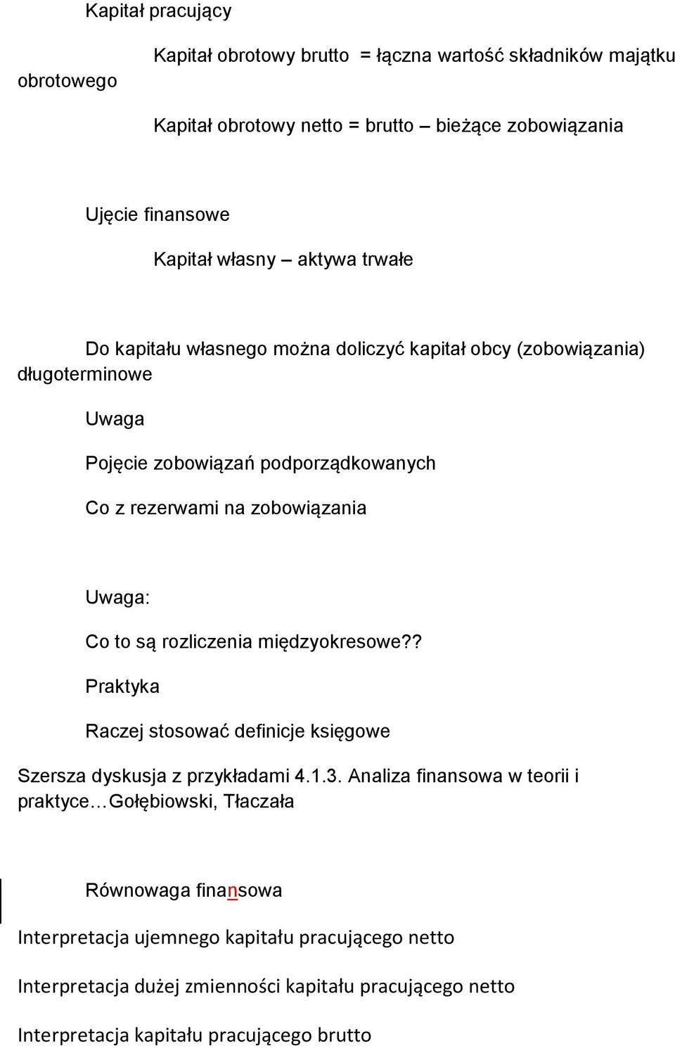 Co to są rozliczenia międzyokresowe?? Praktyka Raczej stosować definicje księgowe Szersza dyskusja z przykładami 4.1.3.