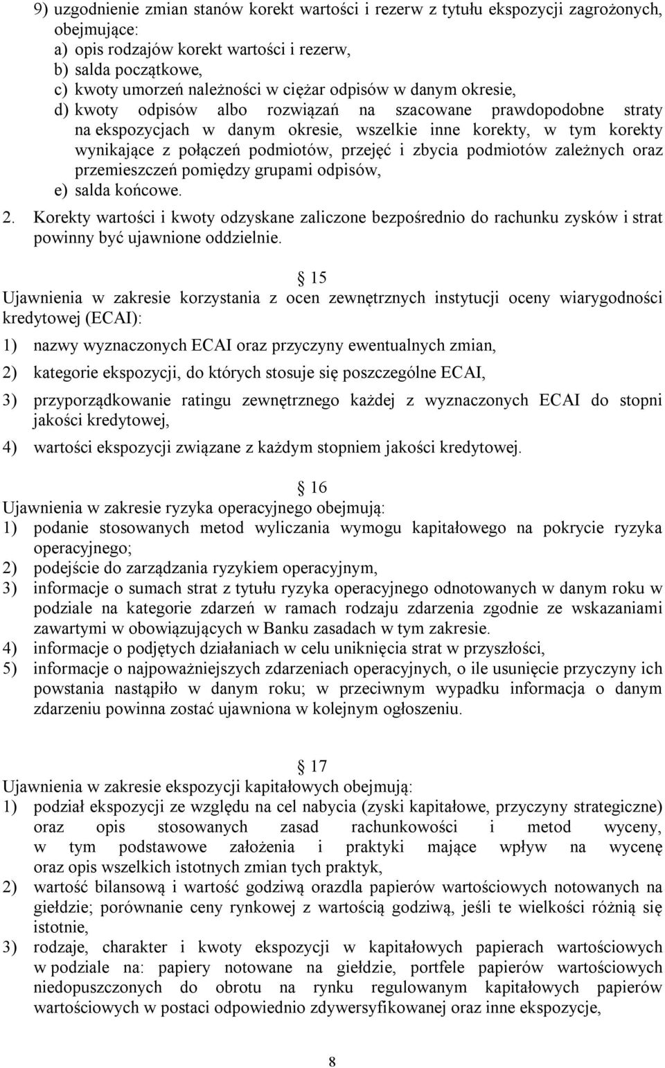 przejęć i zbycia podmiotów zależnych oraz przemieszczeń pomiędzy grupami odpisów, e) salda końcowe. 2.