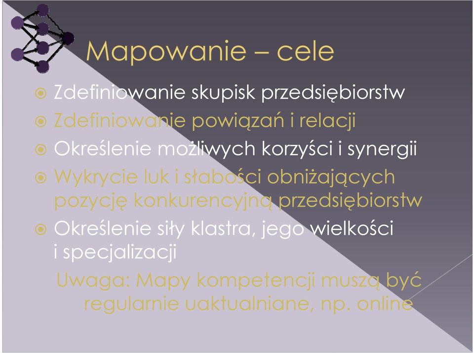 pozycję konkurencyjną przedsiębiorstw Określenie ś siły klastra, jego wielkości