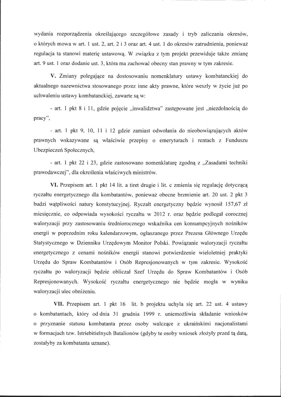 3, która ma zachować obecny stan prawny w tym zakresie. V.