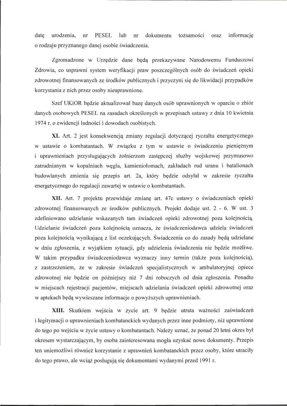 publicznych i przyczyni się do likwidacji przypadków korzystania z nich przez osoby nieuprawnione.