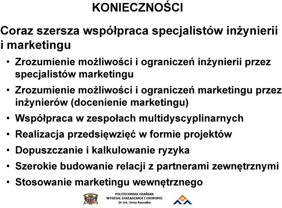 (docenienie marketingu) Współpraca w zespołach multidyscyplinarnych Realizacja przedsięwzięć w formie projektów