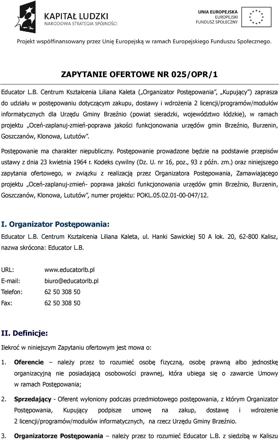 Urzędu Gminy Brzeźnio (powiat sieradzki, województwo łódzkie), w ramach projektu Oceń-zaplanuj-zmień-poprawa jakości funkcjonowania urzędów gmin Brzeźnio, Burzenin, Goszczanów, Klonowa, Lututów.