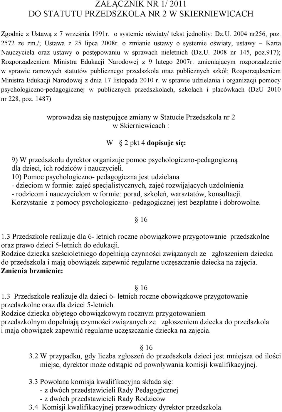 917); Rozporządzeniem Ministra Edukacji Narodowej z 9 lutego 2007r.