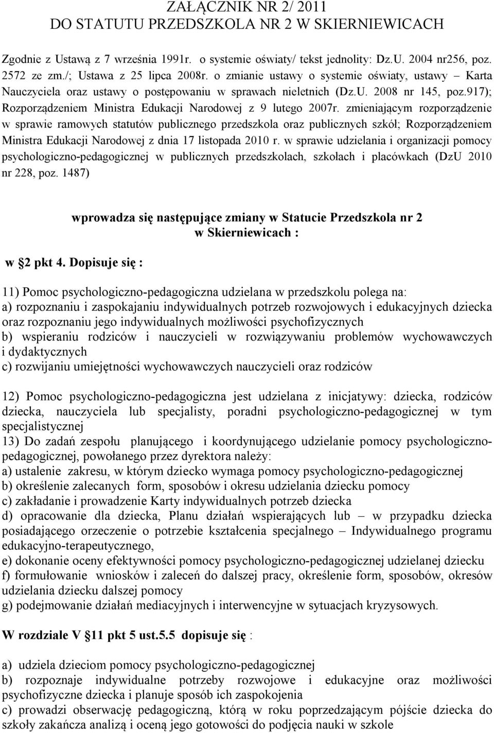 917); Rozporządzeniem Ministra Edukacji Narodowej z 9 lutego 2007r.