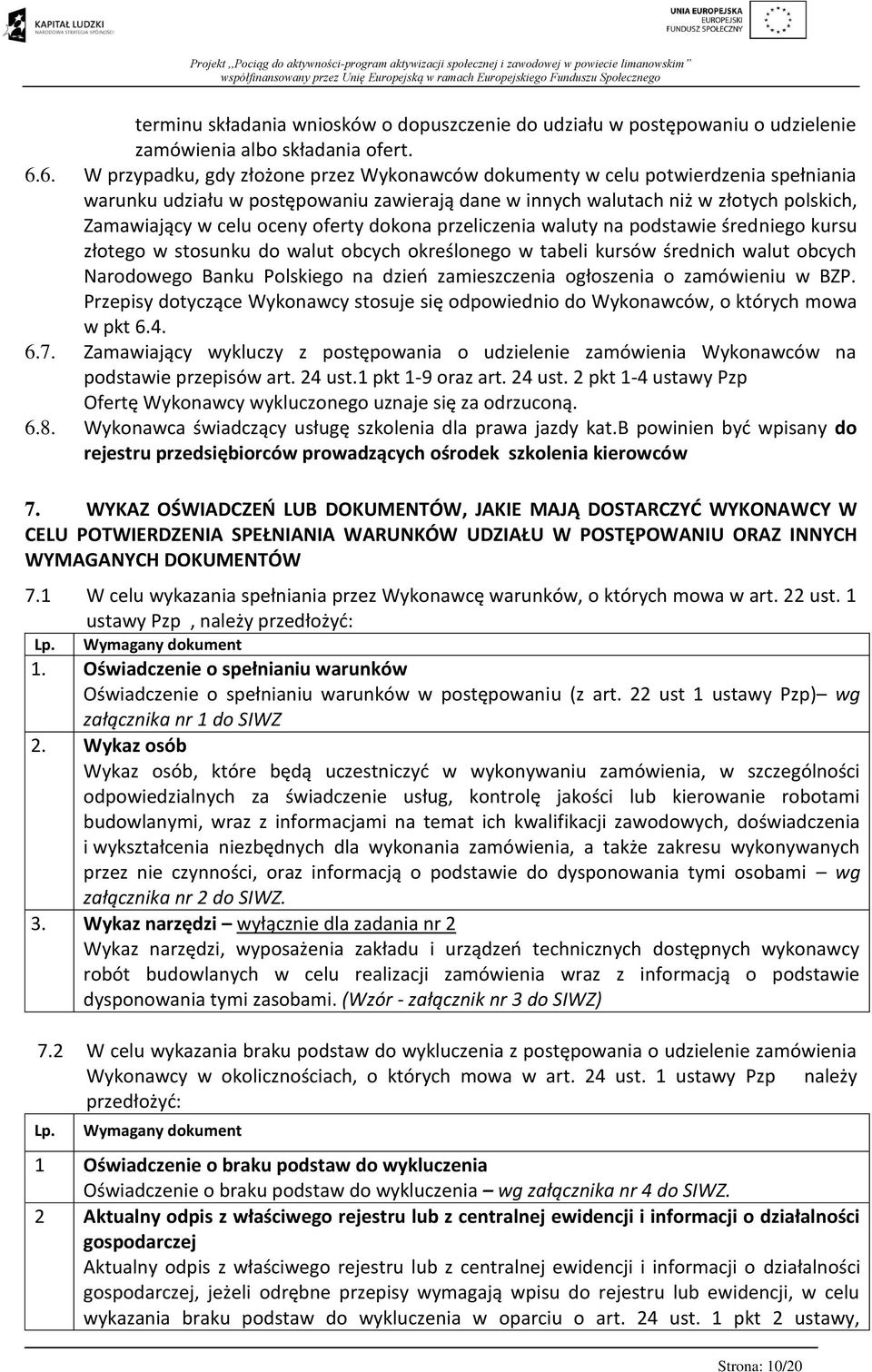 oferty dokona przeliczenia waluty na podstawie średniego kursu złotego w stosunku do walut obcych określonego w tabeli kursów średnich walut obcych Narodowego Banku Polskiego na dzień zamieszczenia