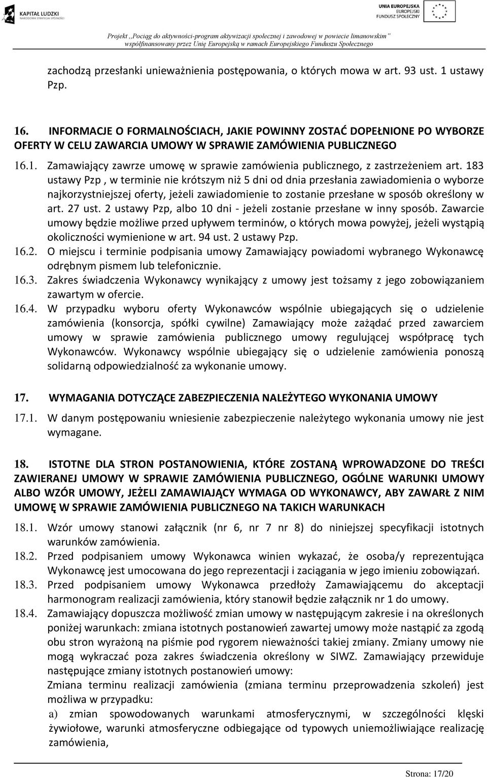 .1. Zamawiający zawrze umowę w sprawie zamówienia publicznego, z zastrzeżeniem art.