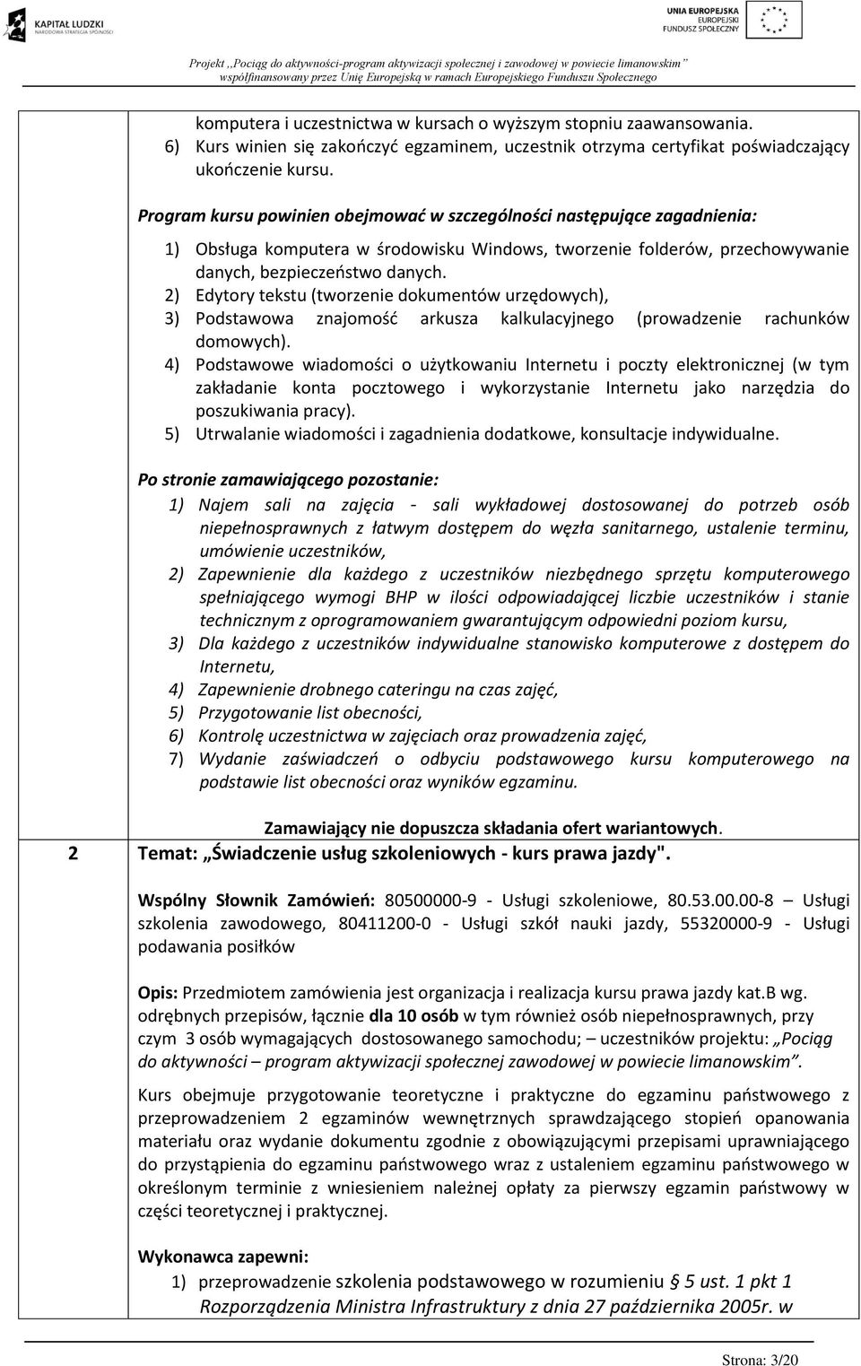 2) Edytory tekstu (tworzenie dokumentów urzędowych), 3) Podstawowa znajomość arkusza kalkulacyjnego (prowadzenie rachunków domowych).