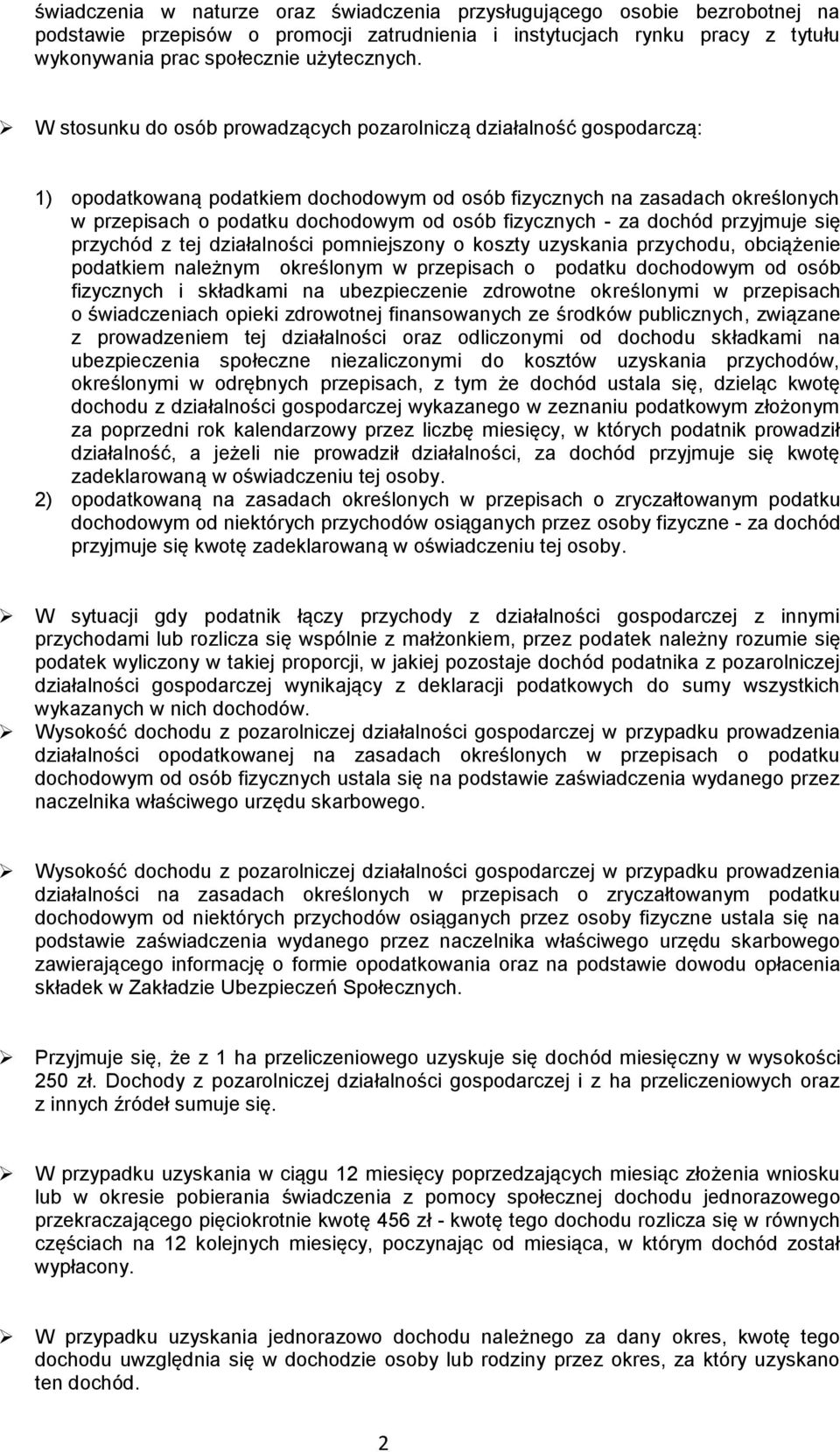 fizycznych - za dochód przyjmuje się przychód z tej działalności pomniejszony o koszty uzyskania przychodu, obciążenie podatkiem należnym określonym w przepisach o podatku dochodowym od osób