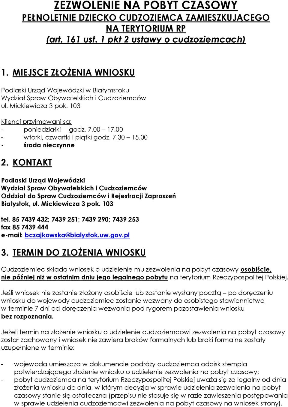 00 - wtorki, czwartki i piątki godz. 7.30 15.00 - środa nieczynne 2.