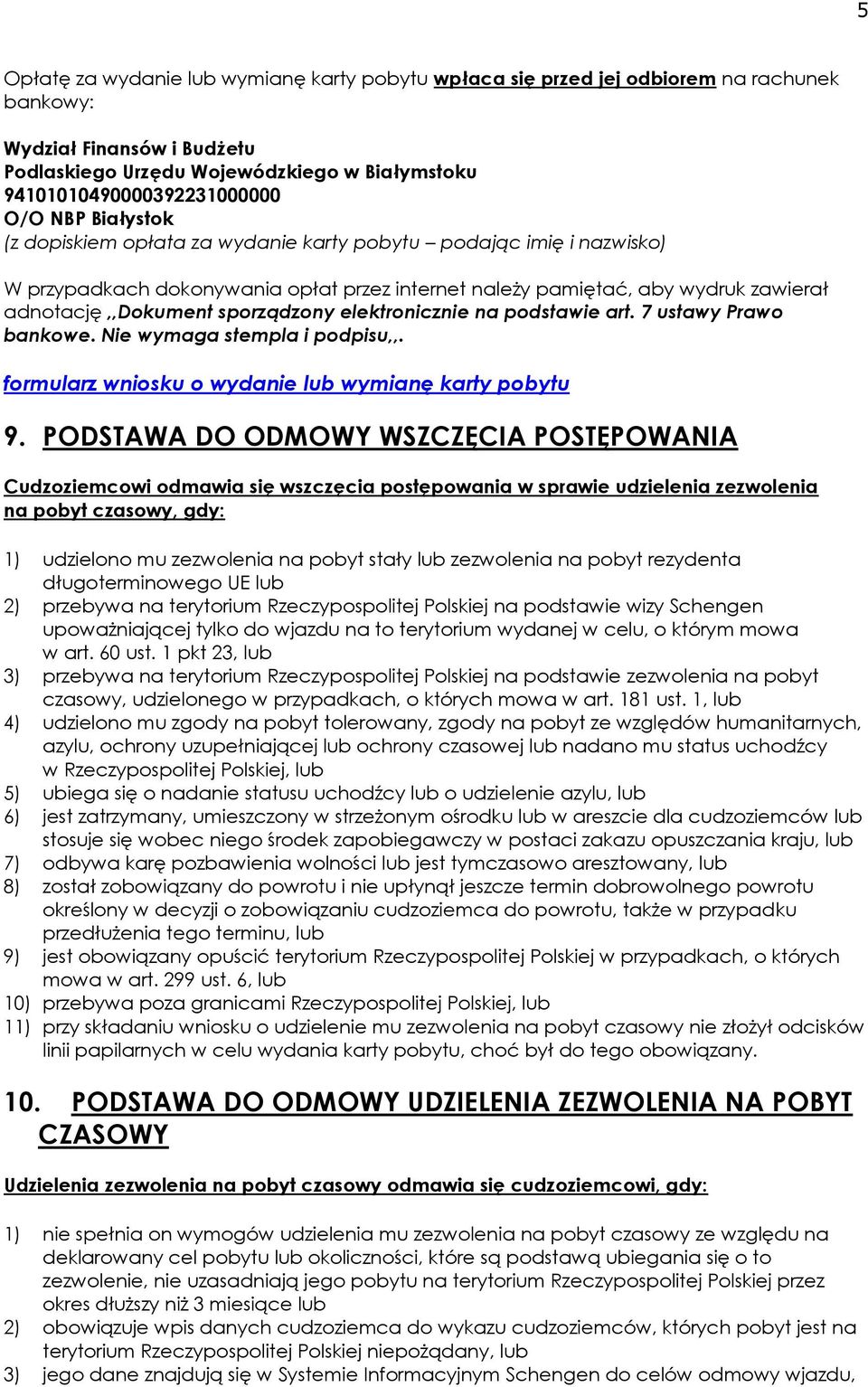 sporządzony elektronicznie na podstawie art. 7 ustawy Prawo bankowe. Nie wymaga stempla i podpisu,,. formularz wniosku o wydanie lub wymianę karty pobytu 9.