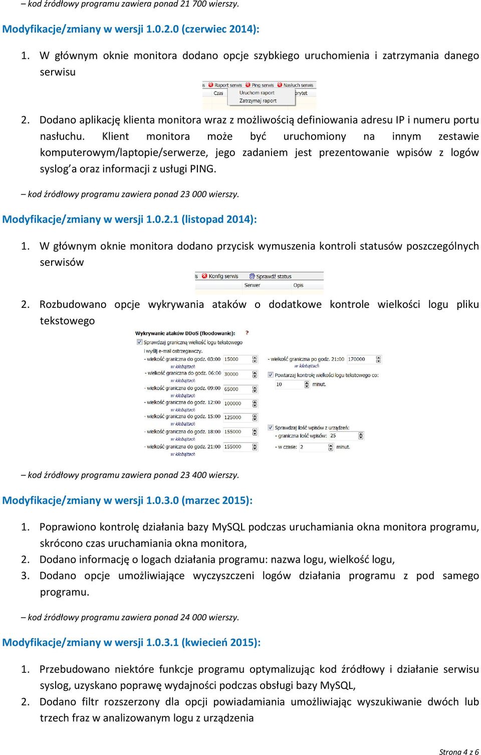 Klient monitora może być uruchomiony na innym zestawie komputerowym/laptopie/serwerze, jego zadaniem jest prezentowanie wpisów z logów syslog a oraz informacji z usługi PING.