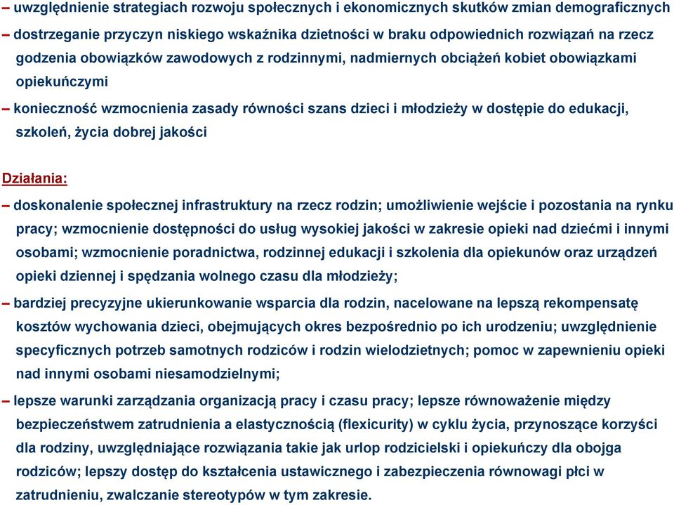 jakości Działania: doskonalenie społecznej infrastruktury na rzecz rodzin; umożliwienie wejście i pozostania na rynku pracy; wzmocnienie dostępności do usług wysokiej jakości w zakresie opieki nad