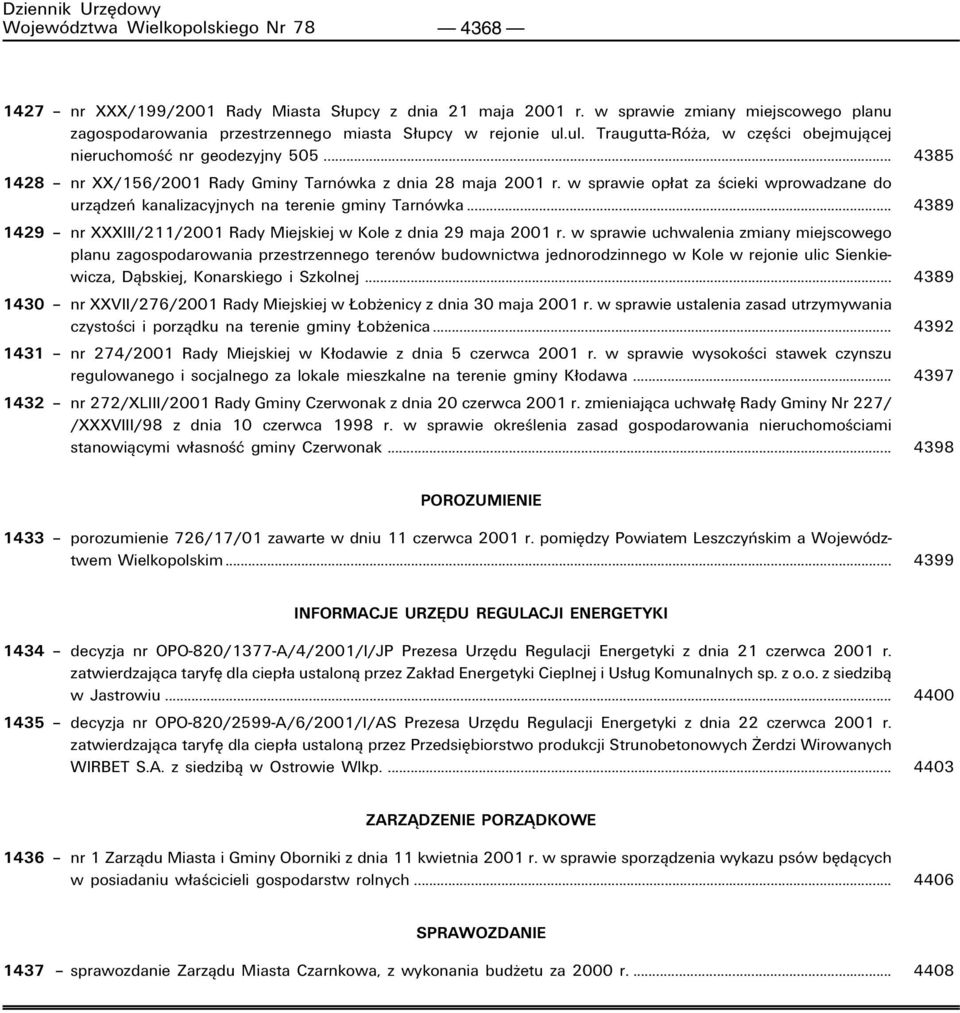 .. 4385 1428 ñ nr XX/156/2001 Rady Gminy TarnÛwka z dnia 28 maja 2001 r. w sprawie op at za úcieki wprowadzane do urzπdzeò kanalizacyjnych na terenie gminy TarnÛwka.