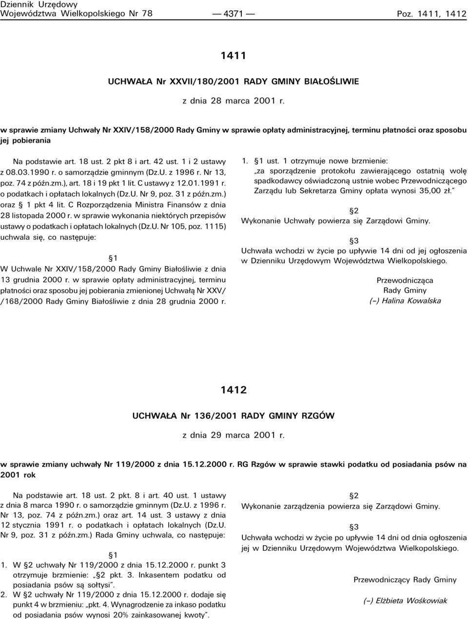 1 i 2 ustawy z 08.03.1990 r. o samorzπdzie gminnym (Dz.U. z 1996 r. Nr 13, poz. 74 z pûün.zm.), art. 18 i 19 pkt 1 lit. C ustawy z 12.01.1991 r. o podatkach i op atach lokalnych (Dz.U. Nr 9, poz.