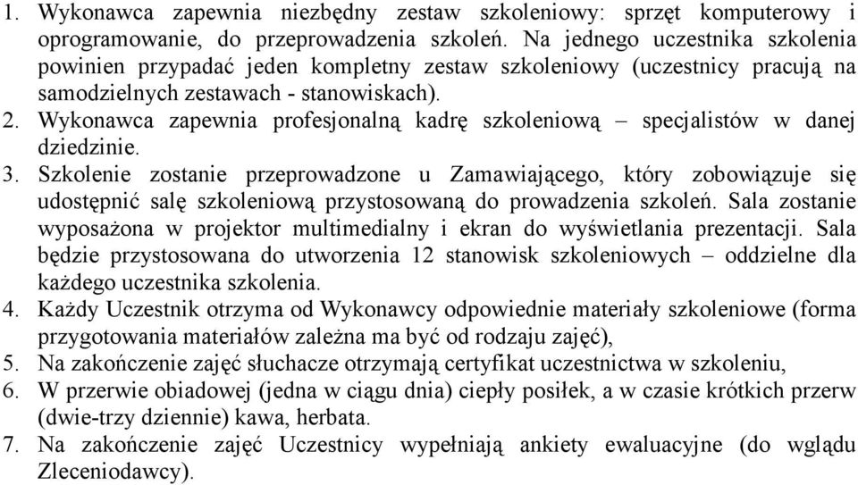 Wykonawca zapewnia profesjonalną kadrę szkoleniową specjalistów w danej dziedzinie. 3.