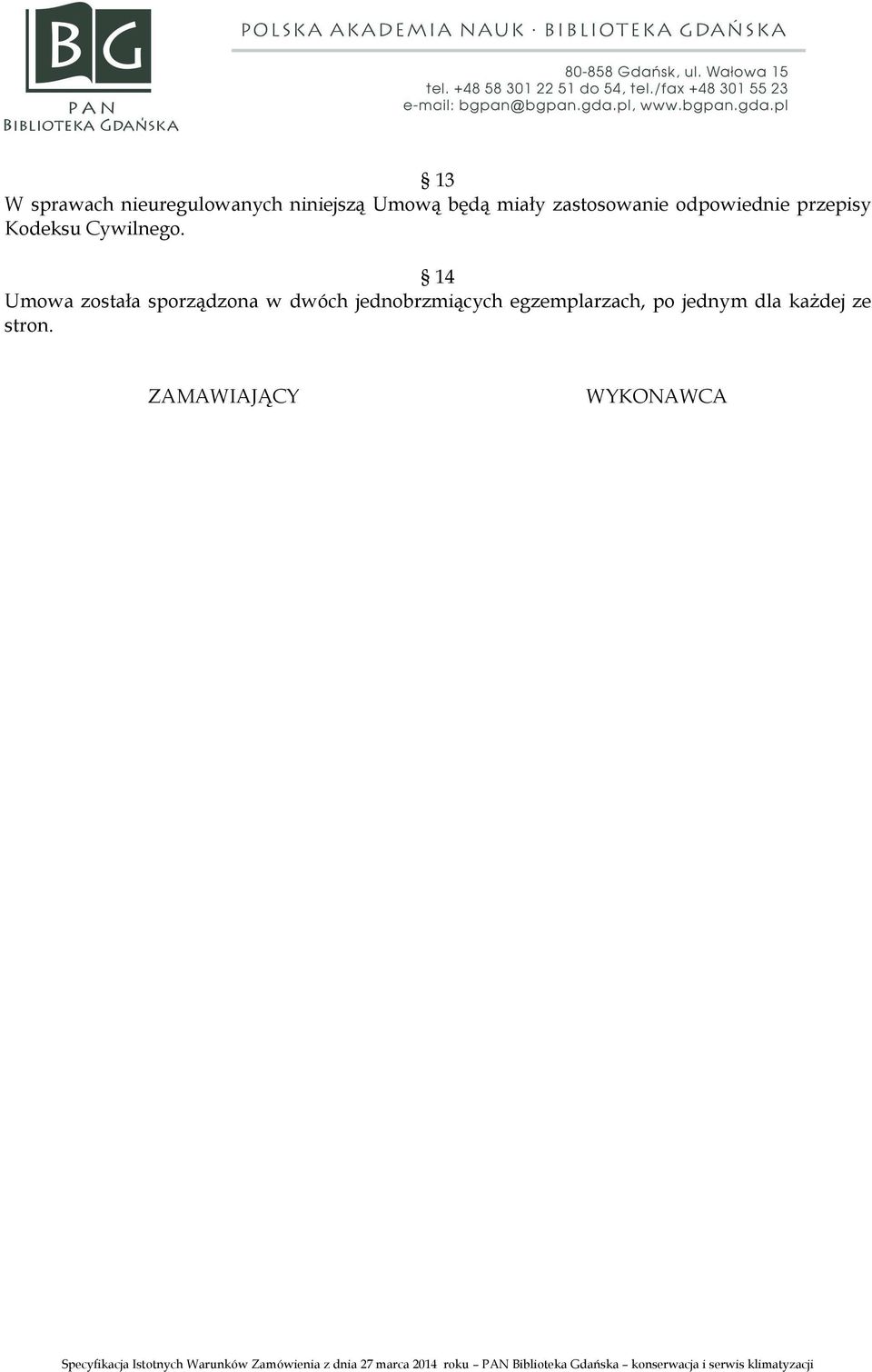14 Umowa została sporządzona w dwóch jednobrzmiących