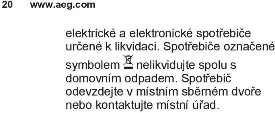 Spotřebiče označené symbolem nelikvidujte spolu s