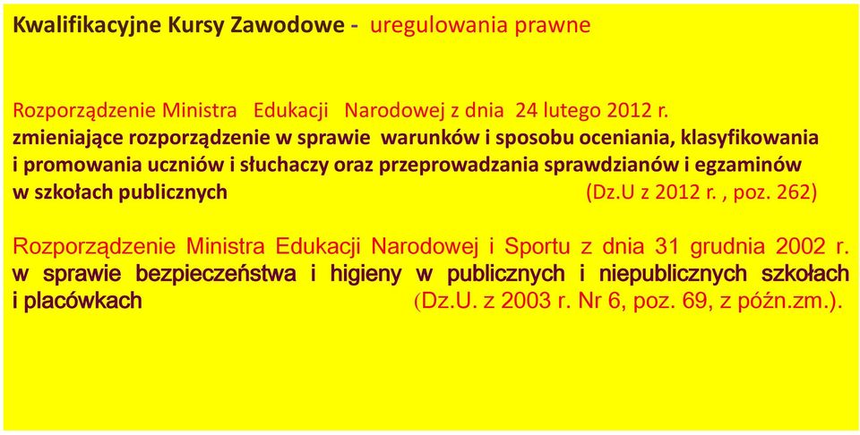 przeprowadzania sprawdzianów i egzaminów w szkołach publicznych (Dz.U z 2012 r., poz.
