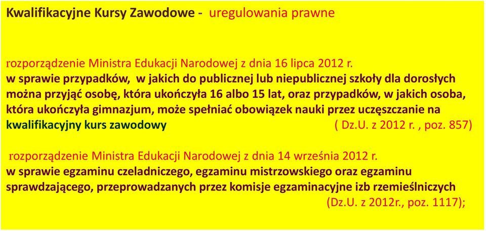 jakich osoba, która ukończyła gimnazjum, może spełniać obowiązek nauki przez uczęszczanie na kwalifikacyjny kurs zawodowy ( Dz.U. z 2012 r., poz.