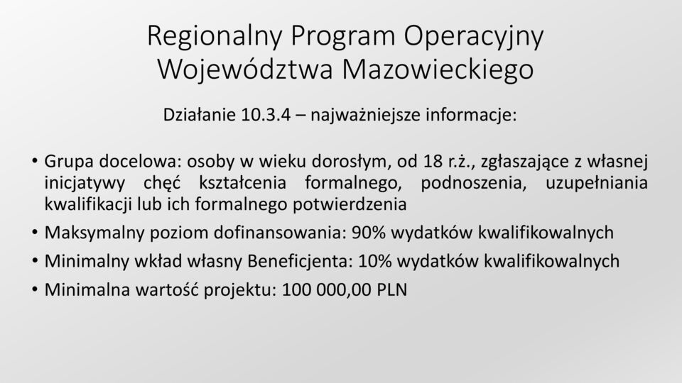 iejsze informacje: Grupa docelowa: osoby w wieku dorosłym, od 18 r.ż.