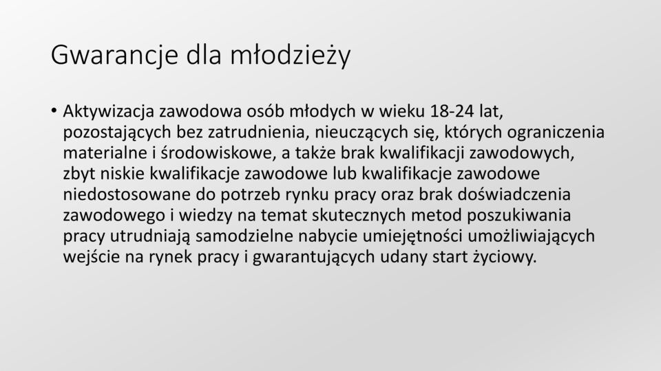 kwalifikacje zawodowe niedostosowane do potrzeb rynku pracy oraz brak doświadczenia zawodowego i wiedzy na temat skutecznych