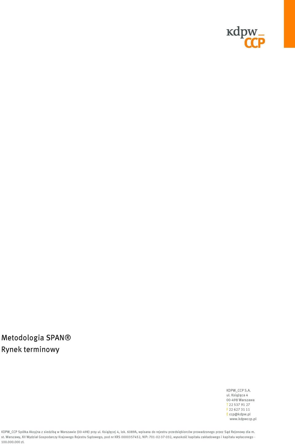 6089A, wpisana do rejestru przedsiębiorców prowadzonego przez Sąd Rejonowy dla m. st.