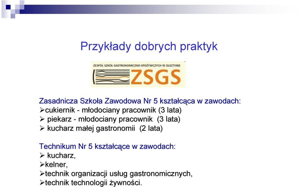 (3 lata) kucharz małej gastronomii (2 lata) Technikum Nr 5 kształcące ce w zawodach: