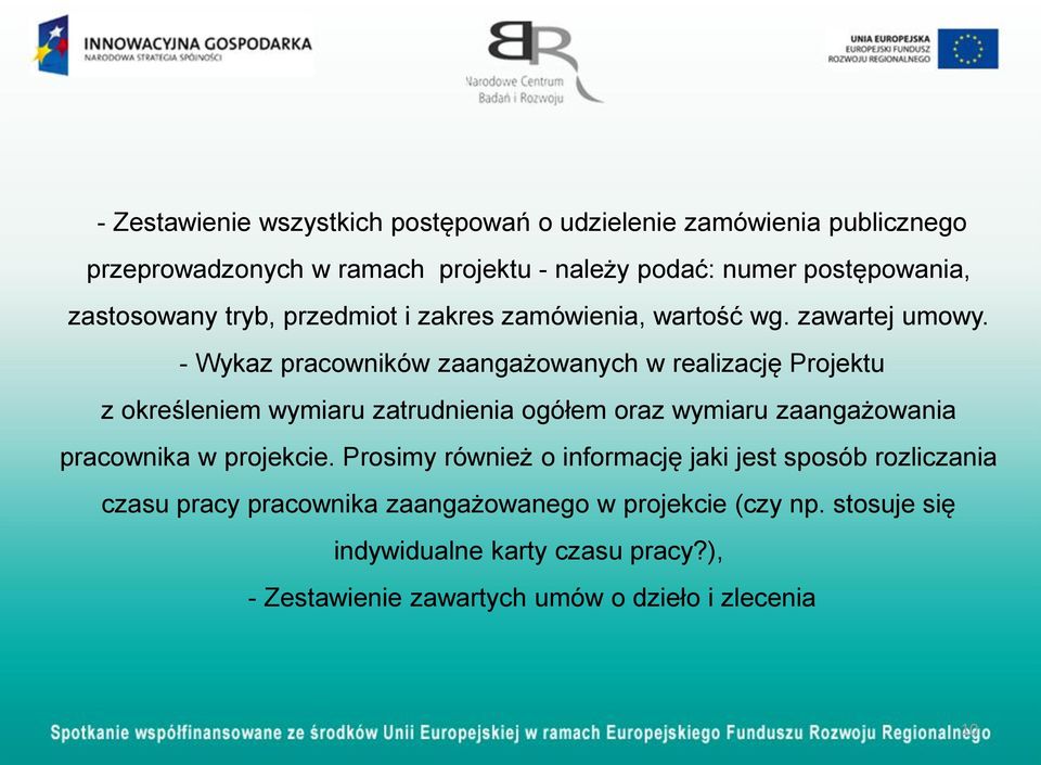 - Wykaz pracowników zaangażowanych w realizację Projektu z określeniem wymiaru zatrudnienia ogółem oraz wymiaru zaangażowania pracownika w