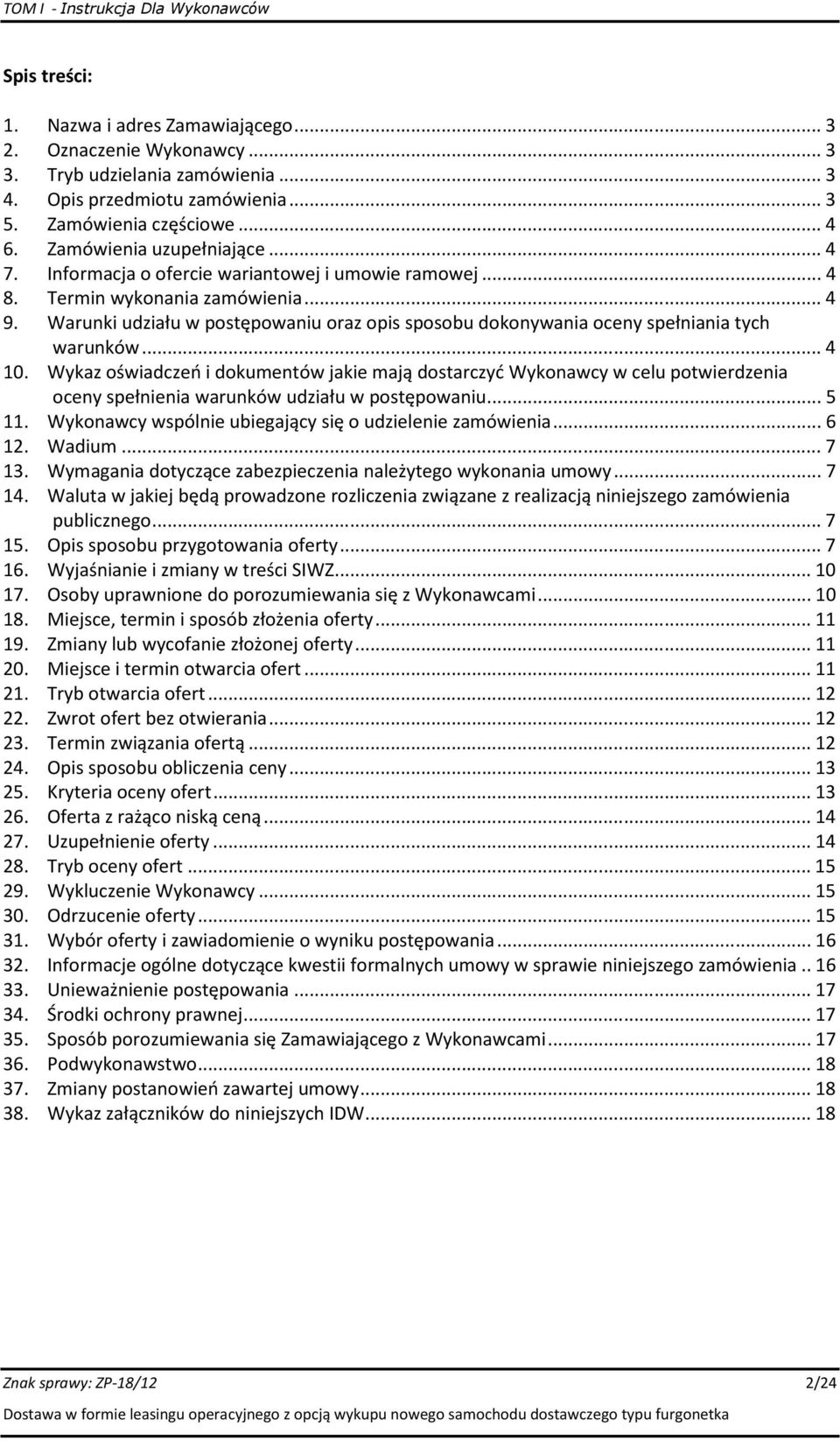 Warunki udziału w postępowaniu oraz opis sposobu dokonywania oceny spełniania tych warunków... 4 10.
