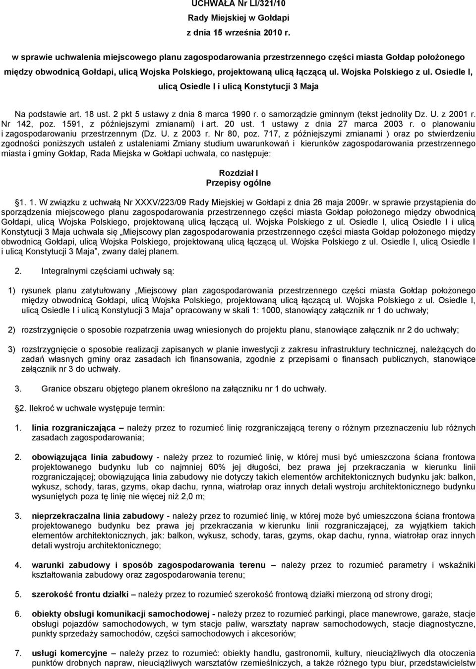 Wojska Polskiego z ul. Osiedle I, ulicą Osiedle I i ulicą Konstytucji 3 Maja Na podstawie art. 18 ust. 2 pkt 5 ustawy z dnia 8 marca 1990 r. o samorządzie gminnym (tekst jednolity Dz. U. z 2001 r.