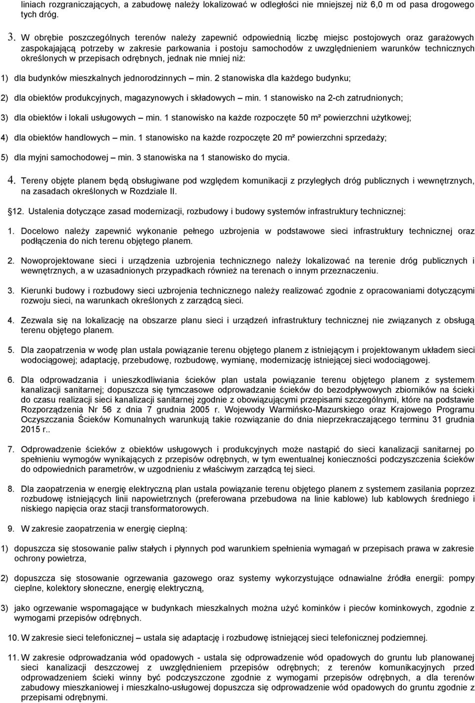 technicznych określonych w przepisach odrębnych, jednak nie mniej niż: 1) dla budynków mieszkalnych jednorodzinnych min.