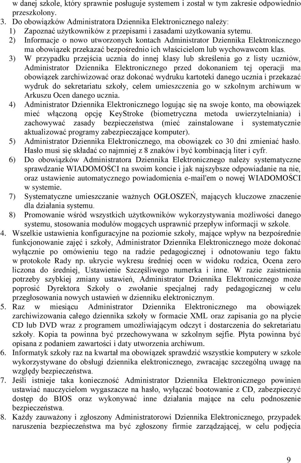 2) Informacje o nowo utworzonych kontach Administrator Dziennika Elektronicznego ma obowiązek przekazać bezpośrednio ich właścicielom lub wychowawcom klas.