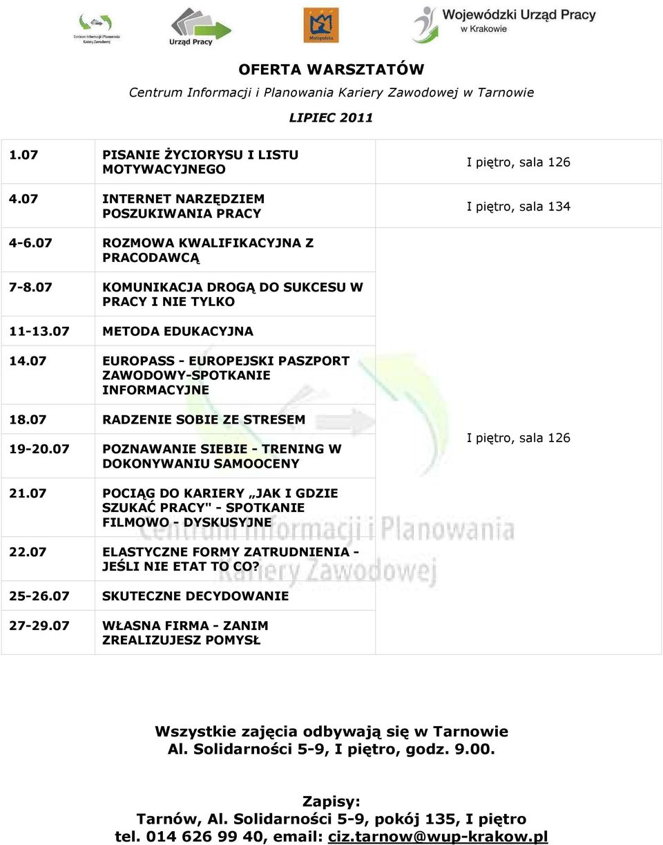 07 METODA EDUKACYJNA 14.07 EUROPASS - EUROPEJSKI PASZPORT ZAWODOWY-SPOTKANIE INFORMACYJNE 18.07 RADZENIE SOBIE ZE STRESEM 19-20.