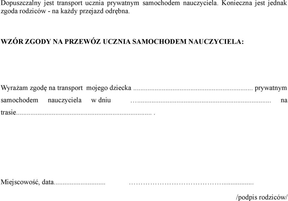 WZÓR ZGODY NA PRZEWÓZ UCZNIA SAMOCHODEM NAUCZYCIELA: Wyrażam zgodę na transport