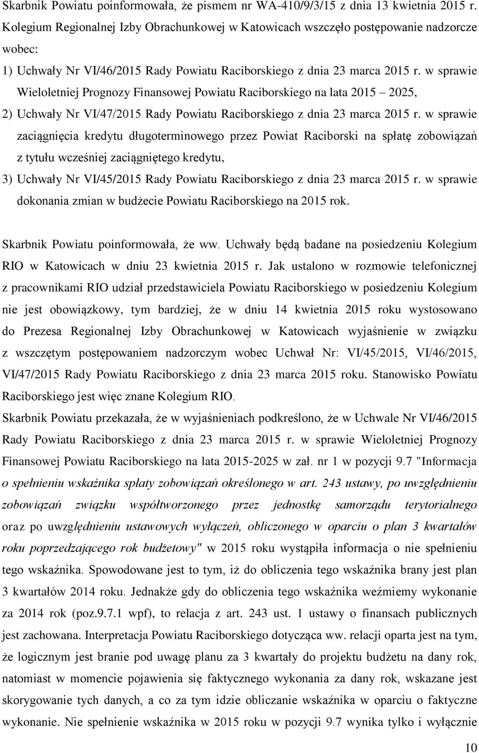 w sprawie Wieloletniej Prognozy Finansowej Powiatu Raciborskiego na lata 2015 2025, 2) Uchwały Nr VI/47/2015 Rady Powiatu Raciborskiego z dnia 23 marca 2015 r.