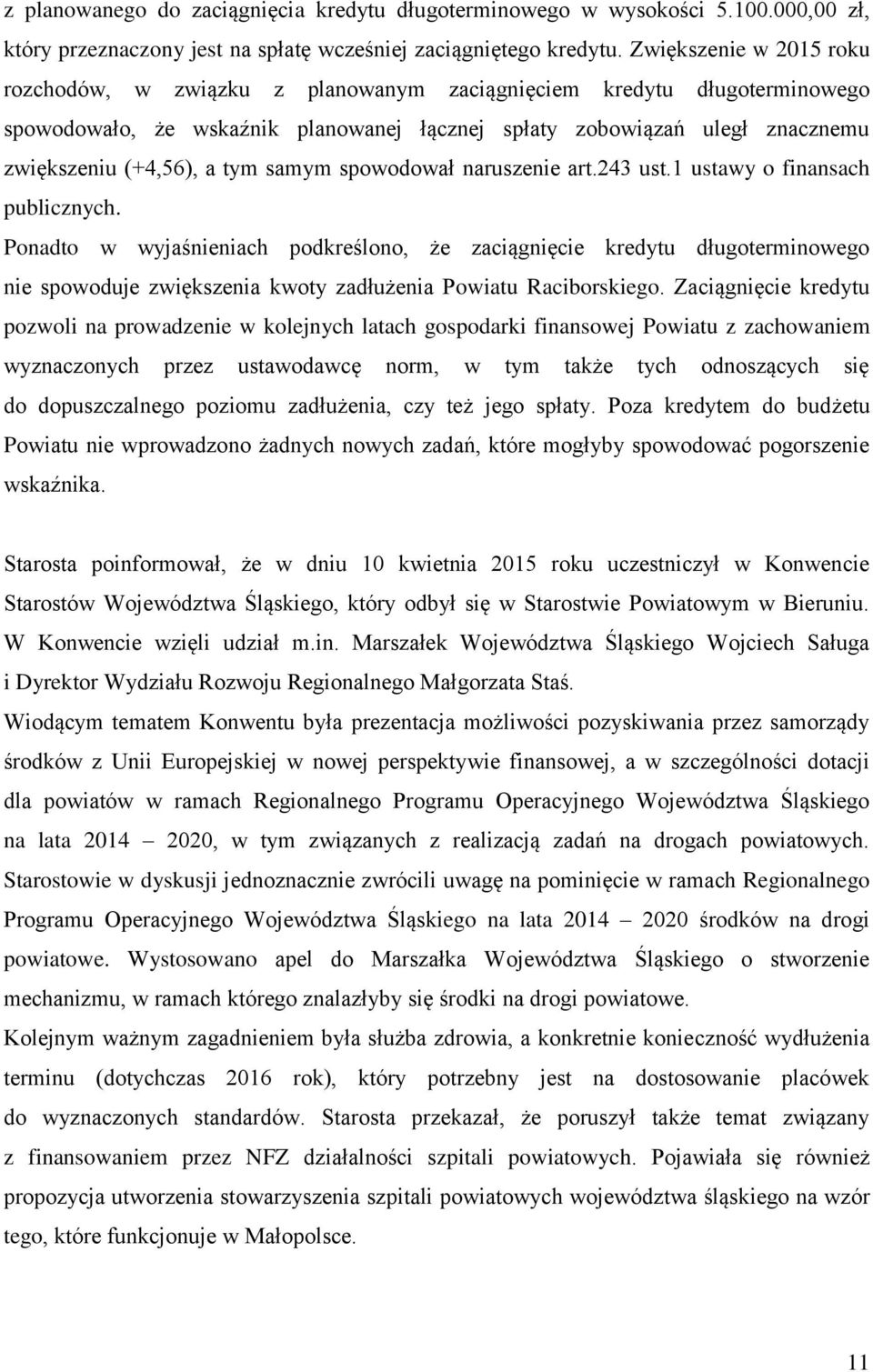 tym samym spowodował naruszenie art.243 ust.1 ustawy o finansach publicznych.
