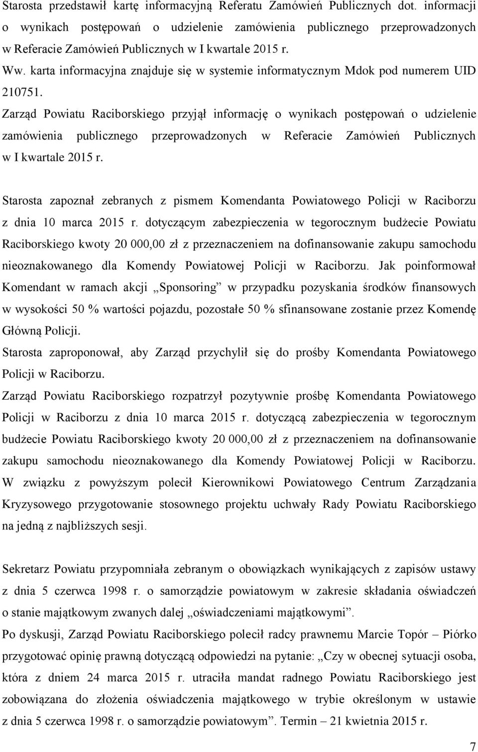 Zarząd Powiatu Raciborskiego przyjął informację o wynikach postępowań o udzielenie zamówienia publicznego przeprowadzonych w Referacie Zamówień Publicznych w I kwartale 2015 r.