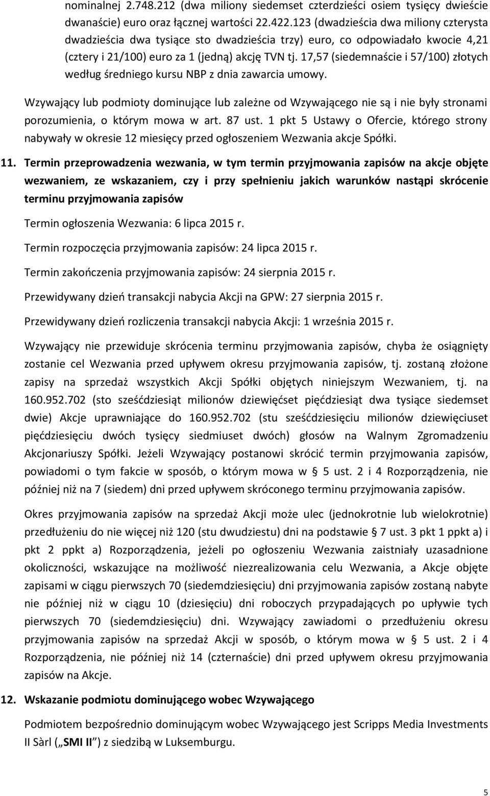 17,57 (siedemnaście i 57/100) złotych według średniego kursu NBP z dnia zawarcia umowy.