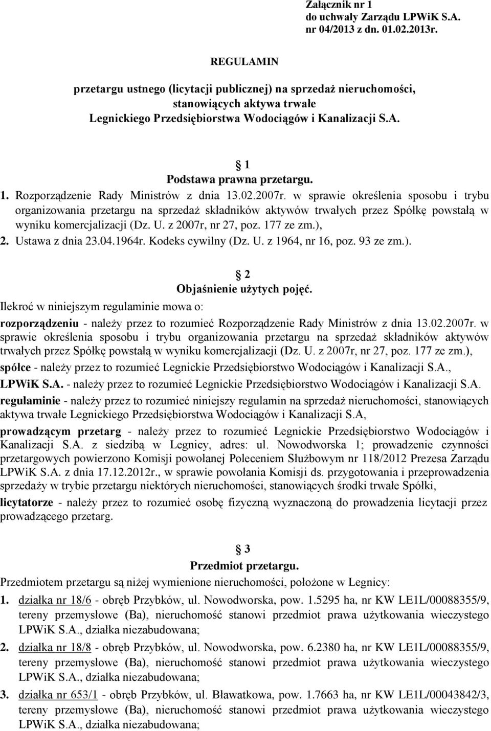 Podstawa prawna przetargu. 1. Rozporządzenie Rady Ministrów z dnia 13.02.2007r.