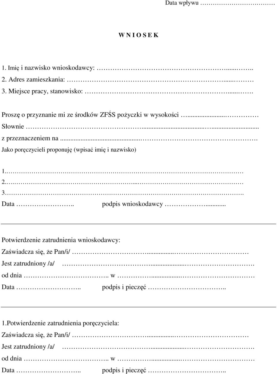 ..... z przeznaczeniem na.... Jako poręczycieli proponuję (wpisać imię i nazwisko) 1. 2..... 3. Data.