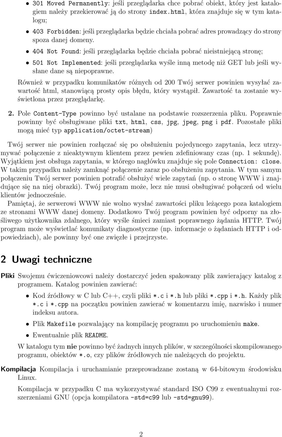 404 Not Found: jeśli przeglądarka będzie chciała pobrać nieistniejącą stronę; 501 Not Implemented: jeśli przeglądarka wyśle inną metodę niż GET lub jeśli wysłane dane są niepoprawne.