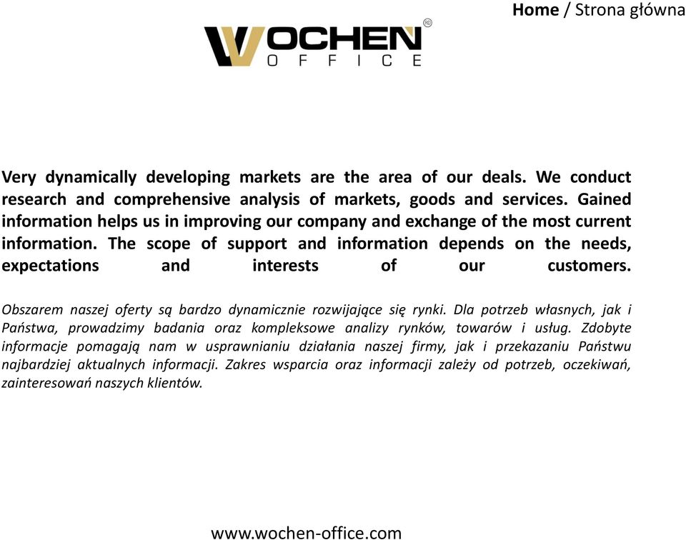 The scope of support and information depends on the needs, expectations and interests of our customers. Obszarem naszej oferty są bardzo dynamicznie rozwijające się rynki.