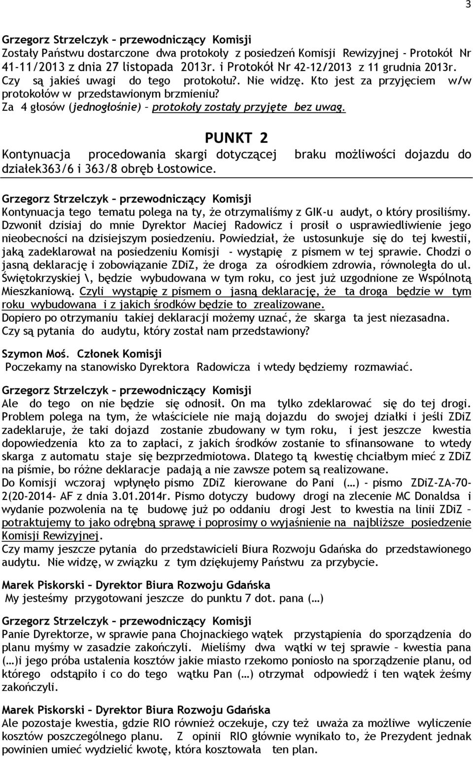 PUNKT 2 Kontynuacja procedowania skargi dotyczącej braku moŝliwości dojazdu do działek363/6 i 363/8 obręb Łostowice.