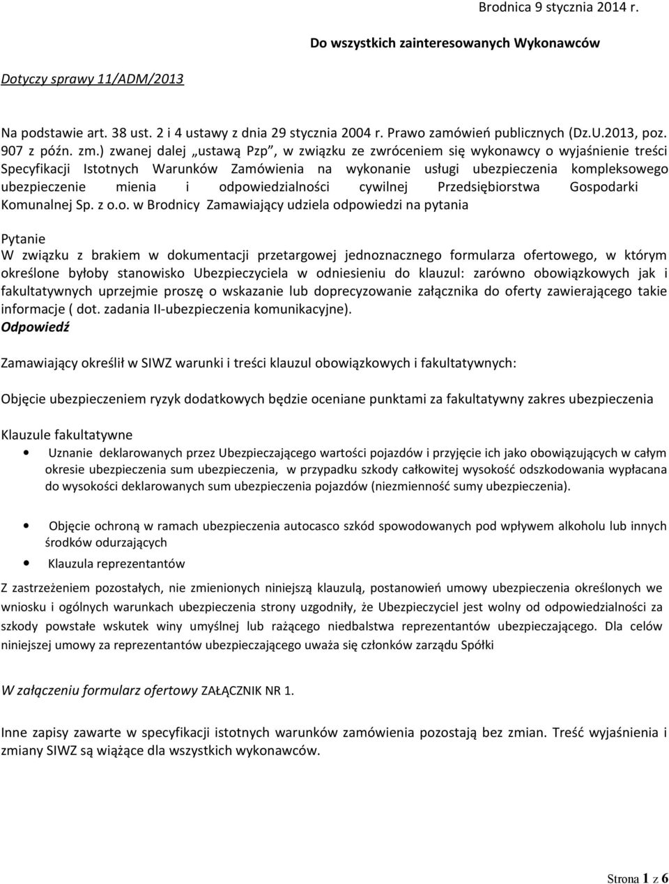 ) zwanej dalej ustawą Pzp, w związku ze zwróceniem się wykonawcy o wyjaśnienie treści Specyfikacji Istotnych Warunków Zamówienia na wykonanie usługi ubezpieczenia kompleksowego ubezpieczenie mienia i
