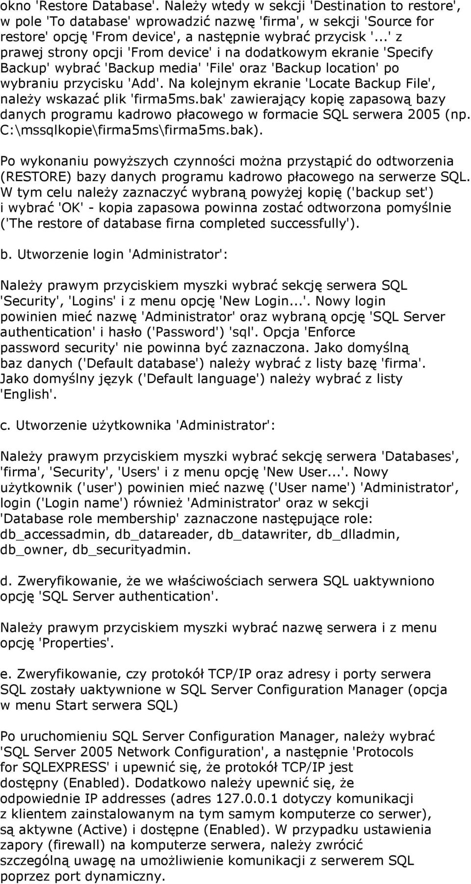 ..' z prawej strony opcji 'From device' i na dodatkowym ekranie 'Specify Backup' wybrać 'Backup media' 'File' oraz 'Backup location' po wybraniu przycisku 'Add'.