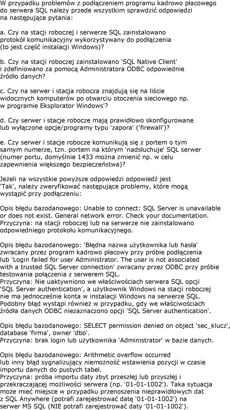 Czy na stacji roboczej zainstalowano 'SQL Native Client' i zdefiniowano za pomocą Administratora ODBC odpowiednie źródło danych? c.